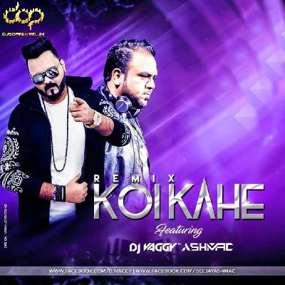 KOI KAHE - REMIX - DJs VAGGY X DJ ASHMAC